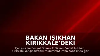 Bakan Işıkhan Kırıkkale'deki Patlamaya İlişkin Açıklama Yaptı