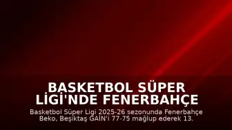 Basketbol Süper Ligi'nde Fenerbahçe Beko Şampiyonluk Kupasını Kaldırdı