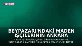 Beypazarı'ndaki Maden İşçilerinin Ankara Yürüyüşü Engelleniyor: Ücret ve Tazminat Talebi Sürüyor
