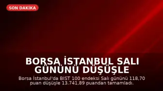 Borsa İstanbul Salı Gününü Düşüşle Tamamladı