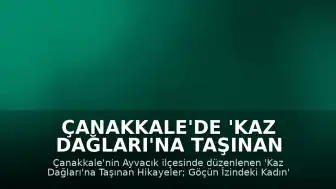 Çanakkale'de 'Kaz Dağları'na Taşınan Hikayeler' Defilesi Düzenlendi