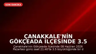 Çanakkale'nin Gökçeada ilçesinde 3.5 büyüklüğünde deprem kaydedildi