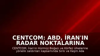 CENTCOM: ABD, İran'ın radar noktalarına operasyon düzenledi