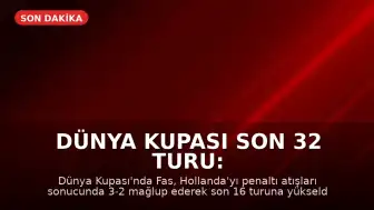 Dünya Kupası Son 32 Turu: Fas, Penaltı Atışları Sonunda Hollanda'yı Eledi