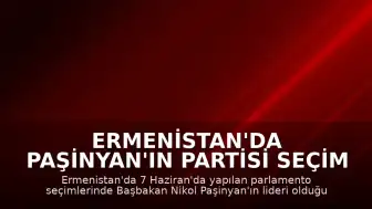 Ermenistan'da Paşinyan'ın Partisi Seçim Zaferini Garantiledi