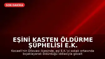 Eşini Kasten Öldürme Şüphelisi E.K. Tutuklandı