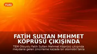 Fatih Sultan Mehmet Köprüsü Çıkışında Zincirleme Kaza: 1 Yaralı