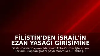 Filistin'den İsrail'in Ezan Yasağı Girişimine Tepki: "Dini Savaş İlanı"