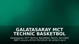 Galatasaray MCT Technic Basketbol Takımı'nda Errick McCollum ile yollar ayrıldı