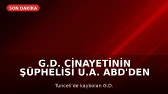 G.D. Cinayetinin Şüphelisi U.A. ABD'den Türkiye'ye İade Ediliyor