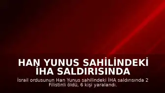 Han Yunus Sahilindeki İHA Saldırısında 2 Filistinli Hayatını Kaybetti, 6 Kişi Yaralandı