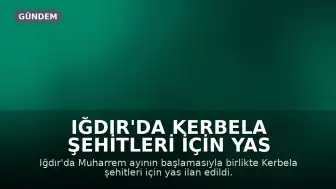 Iğdır'da Kerbela Şehitleri İçin Yas Programları Başlatıldı