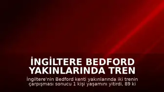 İngiltere Bedford Yakınlarında Tren Kazası: 1 Ölü, 89 Yaralı