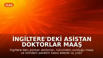 İngiltere'deki Asistan Doktorlar Maaş Anlaşmasını Kabul Ederek Grevleri Sonlandırdı