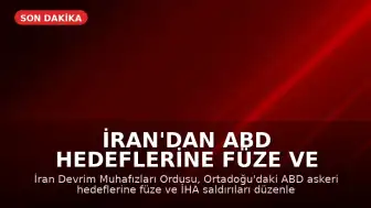 İran'dan ABD Hedeflerine Füze ve İHA Saldırısı