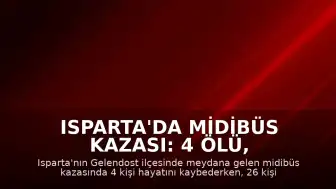 Isparta'da Midibüs Kazası: 4 Ölü, 26 Yaralı
