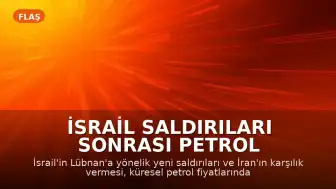 İsrail Saldırıları Sonrası Petrol Fiyatları Yükseldi