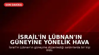 İsrail'in Lübnan'ın Güneyine Yönelik Hava Saldırıları: Hizbullah Yeni Anlaşmayı Reddetti