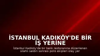 İstanbul Kadıköy'de Bir İş Yerine Silahlı Saldırı Düzenlendi