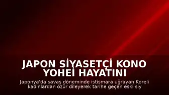 Japon Siyasetçi Kono Yohei Hayatını Kaybetti