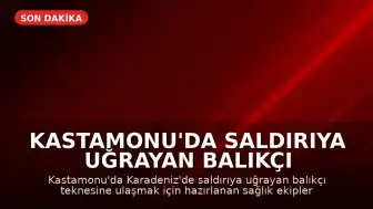 Kastamonu'da Saldırıya Uğrayan Balıkçı Teknesine Sağlık Ekipleri Sevk Edildi