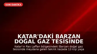 Katar'daki Barzan Doğal Gaz Tesisinde Patlama: 13 Ölü, 66 Yaralı