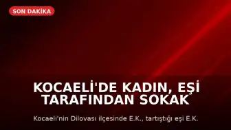 Kocaeli'de Kadın, Eşi Tarafından Sokak Ortasında Bıçaklandı