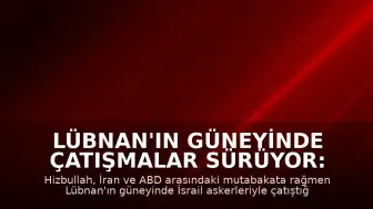 Lübnan'ın Güneyinde Çatışmalar Sürüyor: Hizbullah'tan İsrail Askerlerine Dair Açıklama