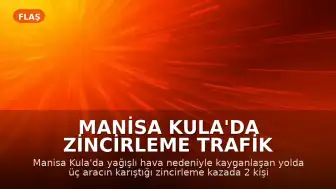Manisa Kula'da Zincirleme Trafik Kazası: 2 Ölü, 4 Yaralı