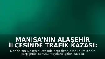 Manisa'nın Alaşehir ilçesinde trafik kazası: 4 yaralı