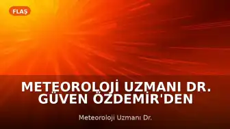Meteoroloji Uzmanı Dr. Güven Özdemir'den Afrika Sıcakları Uyarısı: '40 Dereceyi Görebiliriz'