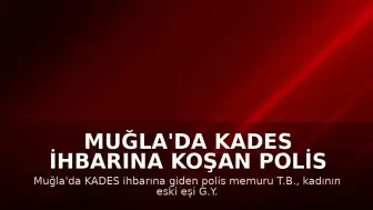 Muğla'da KADES İhbarına Koşan Polis Memuru Şehit Oldu