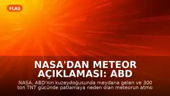NASA'dan Meteor Açıklaması: ABD Semalarında 300 Ton TNT Gücünde Patlama Meydana Geldi