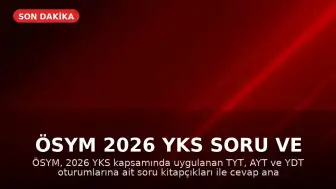 ÖSYM 2026 YKS Soru ve Cevap Anahtarlarını Erişime Açtı
