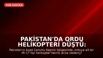 Pakistan'da Ordu Helikopteri Düştü: Mürettebat Hayatını Kaybetti