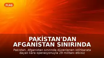 Pakistan'dan Afganistan Sınırında Operasyon Açıklaması