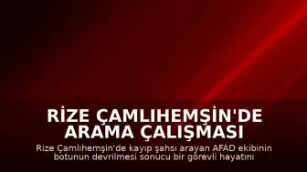 Rize Çamlıhemşin'de Arama Çalışması Sırasında AFAD Görevlisi Hayatını Kaybetti