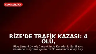 Rize'de Trafik Kazası: 4 Ölü, 3 Ağır Yaralı