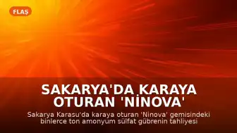 Sakarya'da Karaya Oturan 'Ninova' Gemisindeki Gübre Tahliyesi Başladı