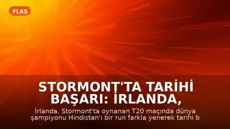 Stormont'ta Tarihi Başarı: İrlanda, Hindistan'ı Bir Farkla Mağlup Ederek Seri Galibiyetini Aldı