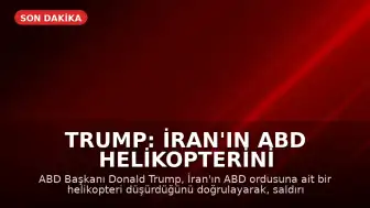Trump: İran'ın ABD helikopterini düşürmesine yanıt verilecek