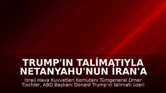 Trump'ın Talimatıyla Netanyahu'nun İran'a Saldırısı İptal Edildi