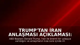 Trump'tan İran Anlaşması Açıklaması: 'Boğazlar Açılacak'