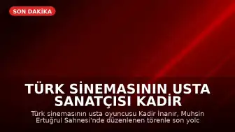 Türk Sinemasının Usta Sanatçısı Kadir İnanır Son Yolculuğuna Uğurlandı