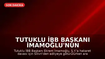 Tutuklu İBB Başkanı İmamoğlu'nun Mahkemeye Götürülme Süreci Aksadı