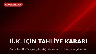 Ü.K. için tahliye kararı