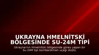 Ukrayna Hmelnitski Bölgesinde Su-24M Tipi Bombardıman Uçağı Düştü