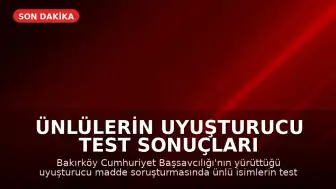 Ünlülerin Uyuşturucu Test Sonuçları Açıklandı