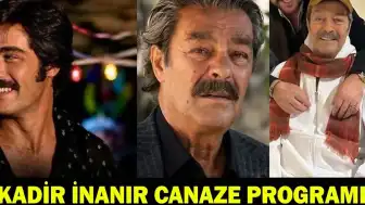 Usta Oyuncu Kadir İnanır'ın Cenaze Programı Belli Oldu