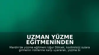 Uzman Yüzme Eğitmeninden Kontrolsüz Sulara Karşı Uyarı: "İntihar Girişimi"